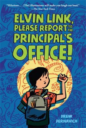 Elvin Link, Please Report To The Principal's Office! by Drew Dernavich & Drew Dernavich