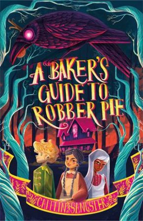 A Baker's Guide To Robber Pie by Caitlin Sangster