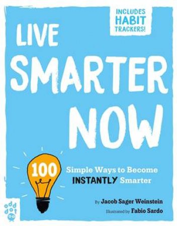 Live Smarter Now by Jacob Sager Weinstein & Fabio Sardo