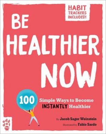 Be Healthier Now by Jacob Sager Weinstein & Fabio Sardo