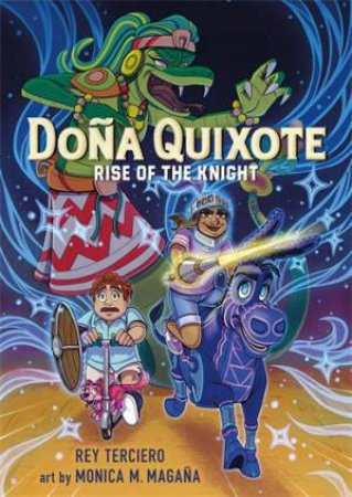 Doña Quixote: Rise of the Knight by Rey Terciero & Monica M. Magaña