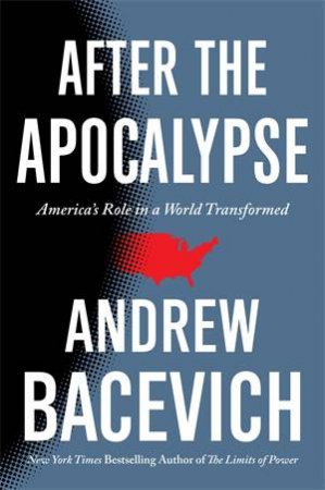 After The Apocalypse by Andrew Bacevich