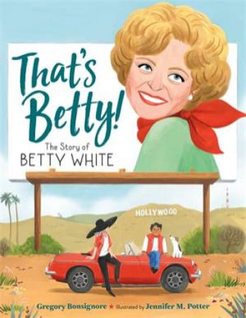 That's Betty! by Gregory Bonsignore & Jennifer M. Potter