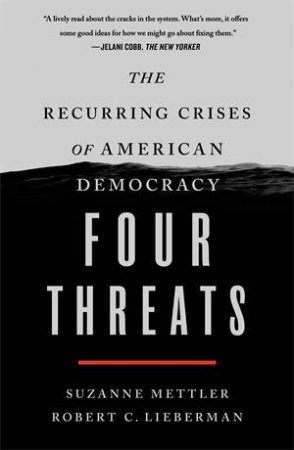 Four Threats by Suzanne Mettler & Robert C. Lieberman