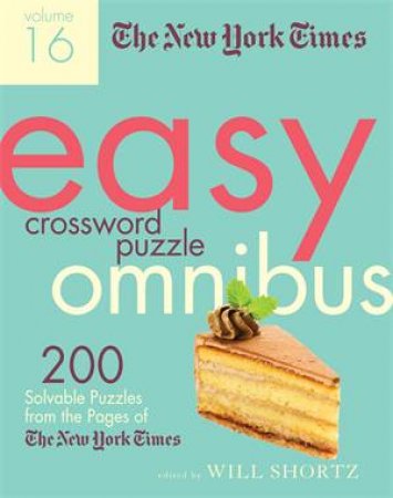The New York Times Easy Crossword Puzzle Omnibus Volume 16 by Various