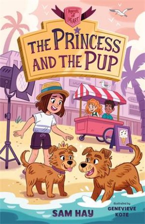The Princess and the Pup: Agents of H.E.A.R.T. by Sam Hay & Genevieve Kote