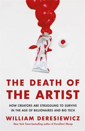 The Death Of The Artist by William Deresiewicz