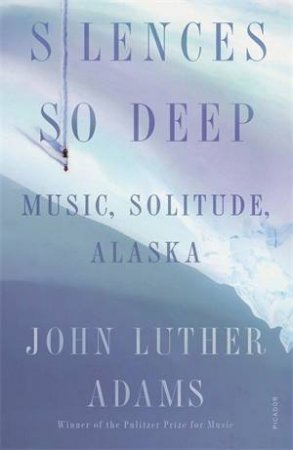 Silences So Deep by John Luther Adams