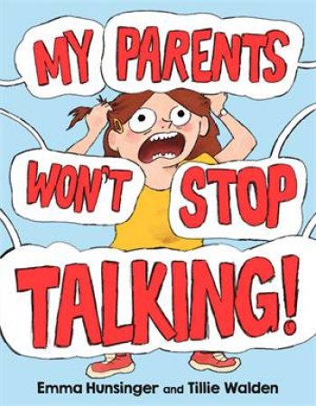 My Parents Won't Stop Talking! by Emma Hunsinger & Emma Hunsinger & Tillie Walden & Tillie Walden