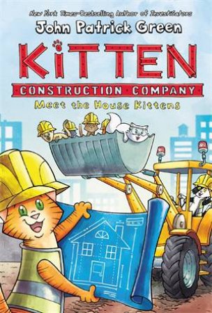 Kitten Construction Company: Meet The House Kittens by John Patrick Green