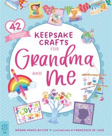 Keepsake Crafts For Grandma And Me by Megan Hewes Butler & Francesca De Luca