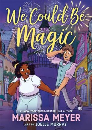 We Could Be Magic by Marissa Meyer & Joelle Murray