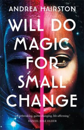 Will Do Magic For Small Change by Andrea Hairston