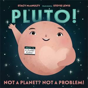Pluto! by Stacy McAnulty & Stevie Lewis
