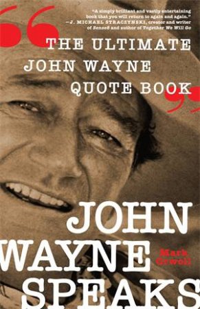 John Wayne Speaks by Mark Orwoll