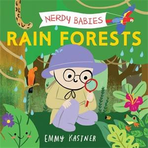 Nerdy Babies: Rain Forests by Emmy Kastner & Emmy Kastner