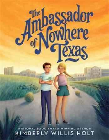 The Ambassador Of Nowhere Texas by Kimberly Willis Holt