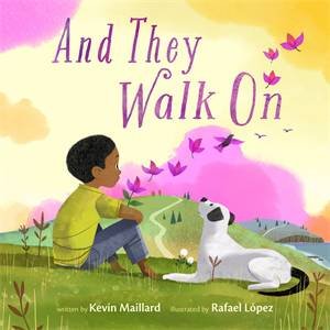And They Walk On by Kevin Maillard & Rafael López