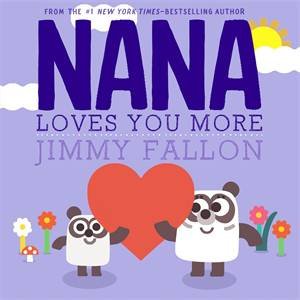Nana Loves You More by Jimmy Fallon & Miguel Ordóñez