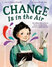 Change Is in the Air The Hidden Discoveries of Eunice Newton Foote the First Climate Scientist