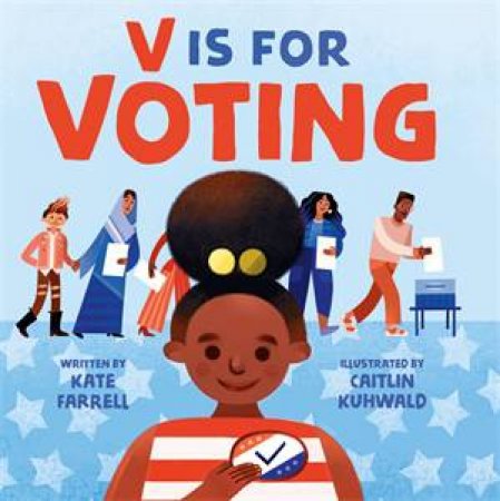 V Is for Voting by Kate Farrell & Caitlin Kuhwald