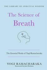 The Science Of Breath The Essential Works Of Yogi Ramacharaka