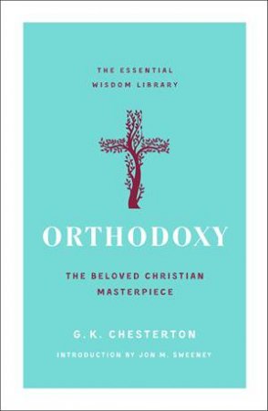 Orthodoxy by G. K. Chesterton