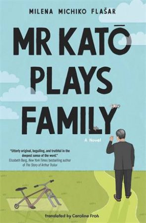 Mr Kato Plays Family by Milena Michiko Flašar