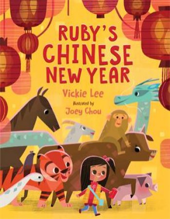 Ruby's Chinese New Year by Vickie Lee & Joey Chou