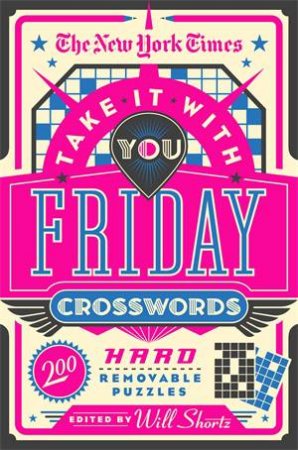 The New York Times Take It With You Friday Crosswords by Various