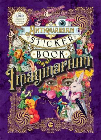The Antiquarian Sticker Book: Imaginarium by Various