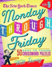 The New York Times Monday Through Friday Easy to Tough Crossword Puzzles Volume 9