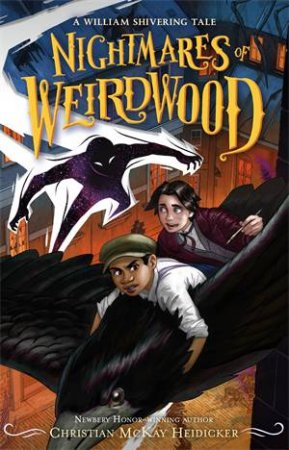 Nightmares Of Weirdwood by William Shivering & Anna Earley & Christian McKay Heidicker