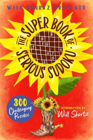 Will Shortz Presents The Super Book of Serious Sudoku by Will Shortz