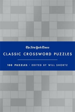 The New York Times Classic Crossword Puzzles (Blue and Silver) by Edited by Will Shortz