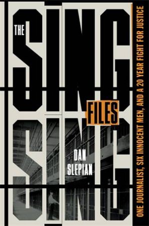 The Sing Sing Files by Dan Slepian