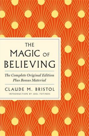 The Magic of Believing: The Complete Original Edition