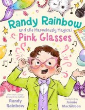 Randy Rainbow and the Marvelously Magical Pink Glasses