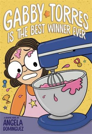 Gabby Torres Is the Best Winner Ever by Angela Dominguez & Angela Dominguez