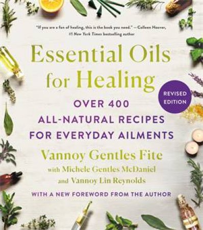 Essential Oils for Healing, Revised Edition by Vannoy Gentles Fite with Michele Gentles McDaniel and Vannoy Lin Reynolds