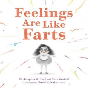 Feelings Are Like Farts by Christopher Willard & Tara Wosiski