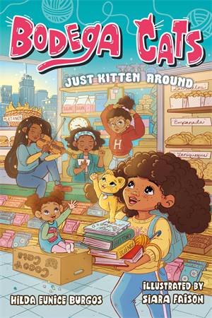 Bodega Cats: Just Kitten Around by Hilda Eunice Burgos & Siara Faison