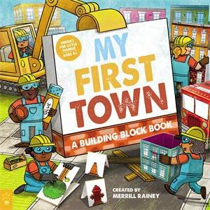 My First Town: A Building Block Book by Merrill Rainey