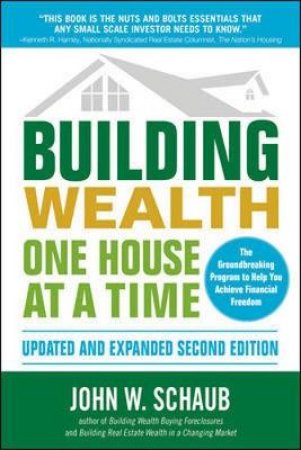 Building Wealth One House at a Time by John W. Schaub