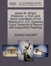 James M Wright Petitioner V First Joint Stock Land Bank of Fort Wayne Et Al US Supreme Court Transcript of Record with Supporting Pleadings