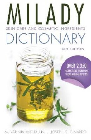 Milady Skin Care and Cosmetic Ingredients Dictionary by M. Varinia Michalun & Joseph C. Dinardo