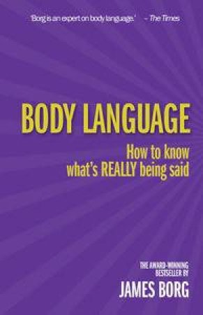 Body Language: How to Know What's Really Being Said (3rd Edition) by James Borg