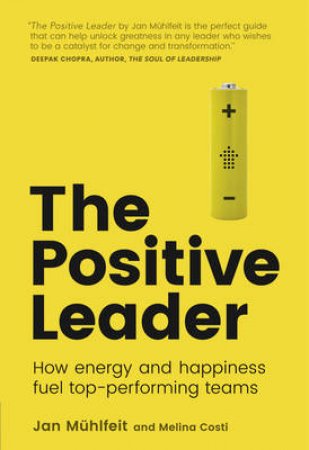 The Positive Leader by Jan Mhlfeit & Melina Costi