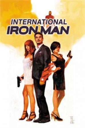 International Iron Man: Vol. 1 by Brian Michael Bendis