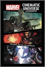 Marvel Cinematic Universe Guidebook The Good The Bad The Guardians